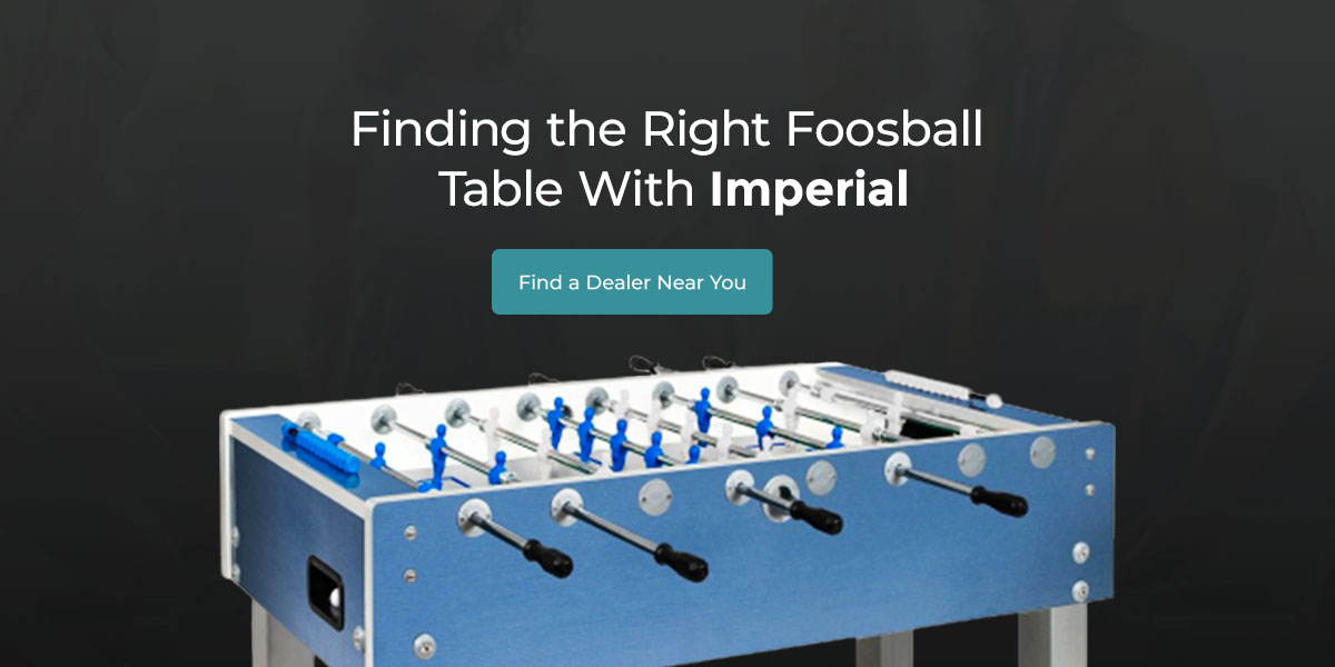 Finding the Right Foosball Table With Imperial