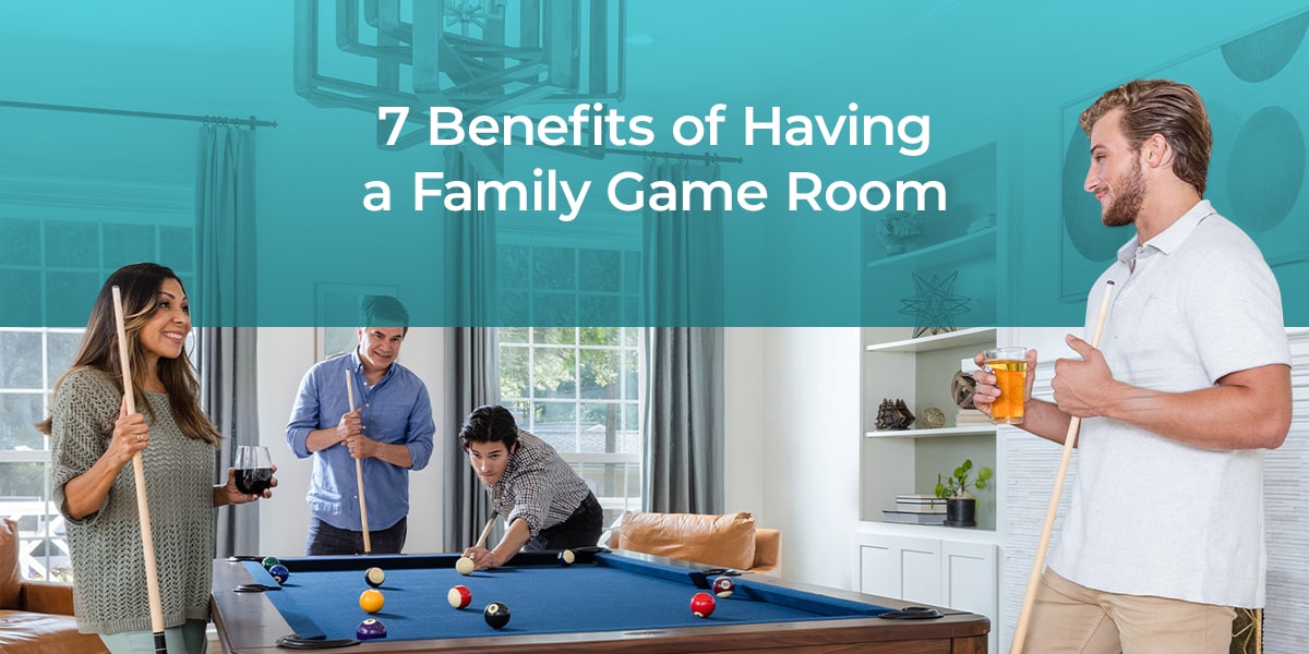 7 Benefits of Having a Family Game Room